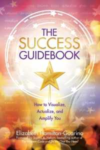 The Success Guidebook : How to Visualize, Actualize, and Amplify You