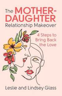 The Mother-Daughter Relationship Makeover : 4 Steps to Bring Back the Love