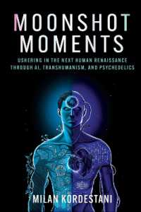 Moonshot Moments : Ushering in the Next Human Renaissance through AI, Transhumanism, and Psychedelics