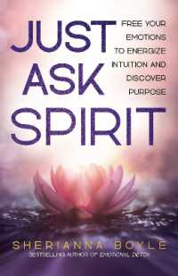 Just Ask Spirit : Free Your Emotions to Energize Intuition and Discover Purpose