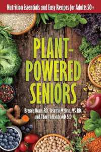Plant-Powered Seniors : Nutrition Essentials and Easy Recipes for Adults 50+