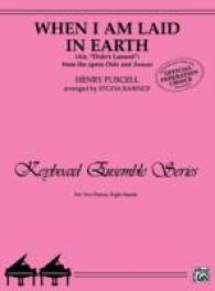 When I Am Laid in Earth : Air, Dido's Lament from the Opera Dido and Aeneas (Keyboard Ensemble Series)