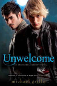Unwelcome : An Archangel Academy Novel (Archangel Academy) （Original）