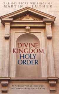 Divine Kingdom， Holy Order : The Political Writings of Martin Luther