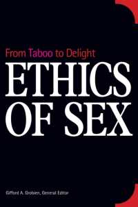 Ethics of Sex : From Taboo to Delight