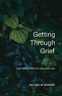 Getting through Grief : Eight Biblical Gifts for Living with Loss