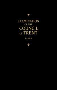 Chemnitz's Works， Volume 2 (Examination of the Council of Trent II)