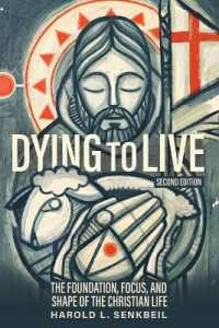 Dying to Live : The Foundation， Focus， and Shape of the Christian Life， 2nd Edition