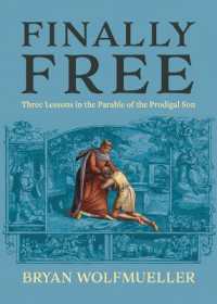 Finally Free: Three Lessons in the Parable of the Prodigal Son