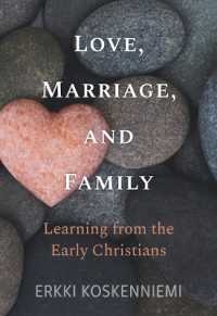 Love, Marriage, and Family: Learning from the Early Christians