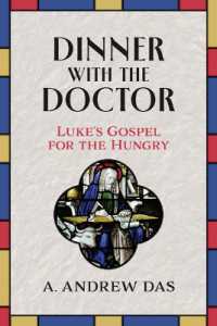 Dinner with the Doctor: Luke's Gospel for the Hungry