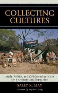 Collecting Cultures : Myth, Politics, and Collaboration in the 1948 Arnhem Land Expedition (Indigenous Archaeologies Series)