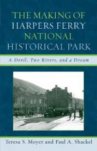 The Making of Harpers Ferry National Historical Park : A Devil, Two Rivers, and a Dream (American Association for State and Local History)