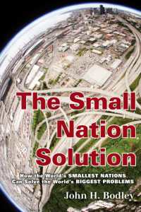 The Small Nation Solution : How the World's Smallest Nations Can Solve the World's Biggest Problems