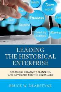 Leading the Historical Enterprise : Strategic Creativity, Planning, and Advocacy for the Digital Age (American Association for State and Local History)