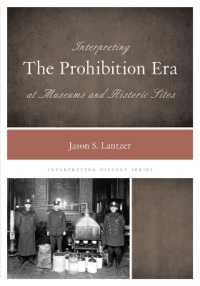 Interpreting the Prohibition Era at Museums and Historic Sites (Interpreting History)