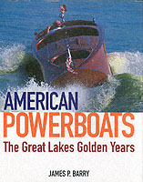 American Powerboats : The Great Lakes Golden Years 1882-1984