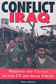 Conflict Iraq : Weapons and Tactics of the U. S. and Iraqi Forces