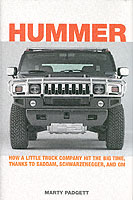 Hummer : How a Little Truck Company Hit the Big Time, Thanks to Saddam, Schwarzenegger and GM