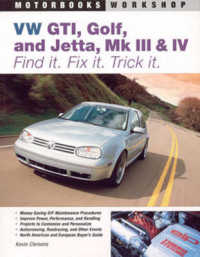 VW GTI, Golf, and Jetta, Mk III & IV : Find It. Fix It. Trick It. (Motorbooks Workshop)