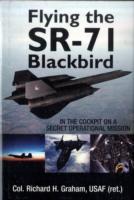 Flying the SR-71 Blackbird : In the Cockpit on a Secret Operational Mission （1ST）