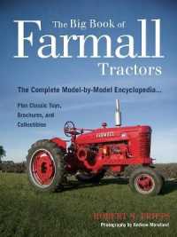 The Big Book of Farmall Tractors : The Complete Model-by-Model Encyclopedia...Plus Classic Toys, Brochures, and Collectibles (The Big Book Series) （1ST）