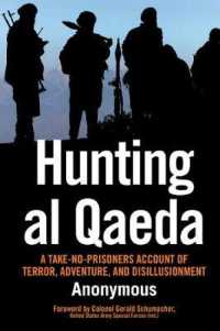 Hunting Al Qaeda : A Take-No-Prisoners Account of Terror, Adventure, and Disillusionment （Reissue）