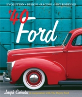 '40 Ford : Evolution, Design, Racing, Hot Rodding （1ST）