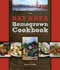 The Bay Area Homegrown Cookbook : Local Food, Local Restaurants, Local Recipes