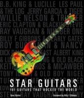 Star Guitars : 101 Guitars That Rocked the World