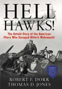 Hell Hawks! : The Untold Story of the American Fliers Who Savaged Hitler's Wehrmacht