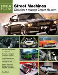 Street Machines : Classics, Muscle Cars, Modern (Idea Book)