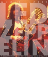 Whole Lotta Led Zeppelin : The Illustrated History of the Heaviest Band of All Time （Reprint）