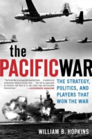 The Pacific War : The Strategy, Politics, and Players That Won the War （Reprint）
