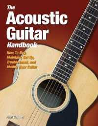 The Acoustic Guitar Handbook : How to Buy, Maintain, Set Up, Troubleshoot, and Repair Your Guitar