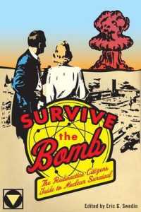 Survive the Bomb : The Radioactve Citizen's Guide to Nuclear Survival