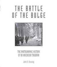 The Battle of the Bulge : The Photographic History of an American Triumph （Reprint）
