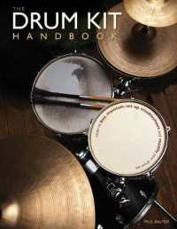 The Drum Kit Handbook : How to Buy, Maintain, Set Up, Troubleshoot, and Modify Your Drum Set