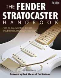 The Fender Stratocaster Handbook : How to Buy, Maintain, Set Up, Troubleshoot, and Modify Your Strat （2ND）