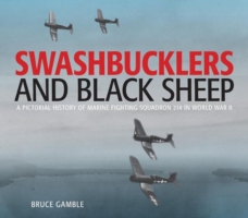 Swashbucklers and Black Sheep : A Pictorial History of Marine Fighting Squadron 214 in World War II