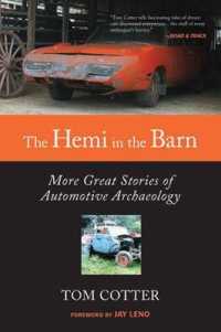 The Hemi in the Barn : More Great Stories of Automotive Archaeology （Reprint）