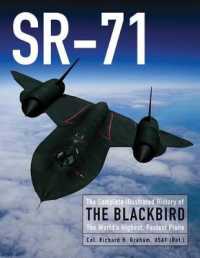 SR-71 : The Complete Illustrated History of the Blackbird, the World's Highest, Fastest Plane