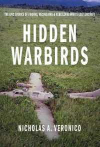 Hidden Warbirds : The Epic Stories of Finding, Recovering, and Rebuilding WWII's Lost Aircraft