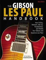 The Gibson Les Paul Handbook : How to Buy, Maintain, Set Up, Troubleshoot, and Modify Your Gibson and Epiphone Les Paul （New）