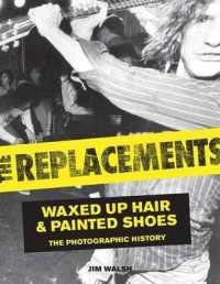 The Replacements : Waxed-Up Hair & Painted Shoes the Photographic History