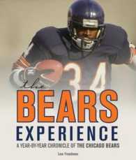 The Bears Experience : A Year-by-year Chronicle of the Chicago Bears