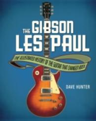 The Gibson Les Paul : The Illustrated History of the Guitar That Changed Rock