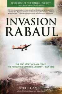 Invasion Rabaul : The Epic Story of Lark Force, the Forgotten Garrison, January - July 1942