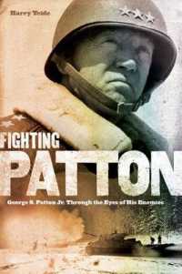 Fighting Patton : George S. Patton Jr. through the Eyes of His Enemies （Reprint）