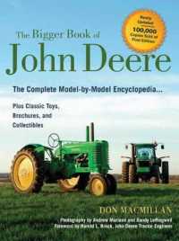 The Bigger Book of John Deere : The Complete Model-by-Model Encyclopedia Plus Classic Toys， Brochures， and Collectibles